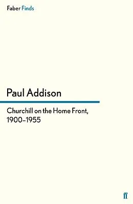 E-Book (epub) Churchill on the Home Front, 1900-1955 von Paul Addison