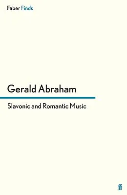 E-Book (epub) Slavonic and Romantic Music von Gerald Abraham