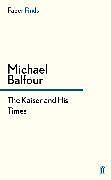 Couverture cartonnée The Kaiser and His Times de Michael Balfour