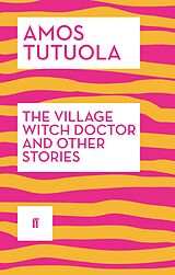 E-Book (epub) The Village Witch Doctor and Other Stories von Amos Tutuola