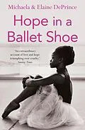 E-Book (epub) Hope in a Ballet Shoe von Michaela Deprince, Elaine Deprince