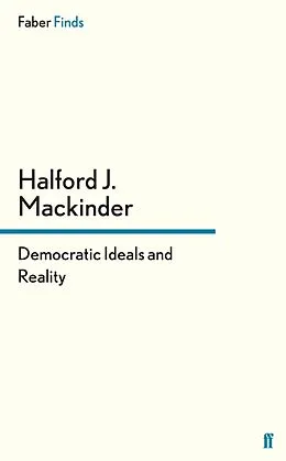 E-Book (epub) Democratic Ideals and Reality von Halford J. Mackinder