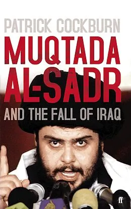E-Book (epub) Muqtada al-Sadr and the Fall of Iraq von Patrick Cockburn