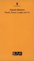 E-Book (epub) Drink, Dance, Laugh and Lie von Samuel Adamson