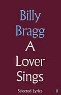 E-Book (epub) A Lover Sings: Selected Lyrics von Billy Bragg