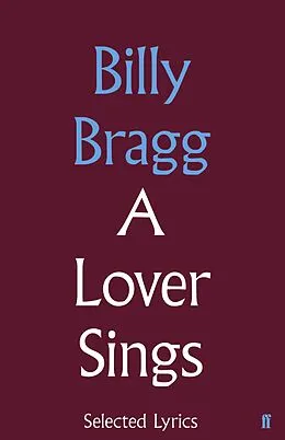 E-Book (epub) A Lover Sings: Selected Lyrics von Billy Bragg