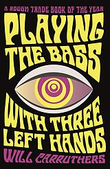 eBook (epub) Playing the Bass with Three Left Hands de Will Carruthers