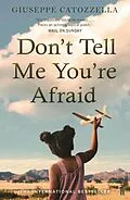 E-Book (epub) Don't Tell Me You're Afraid von Giuseppe Catozzella