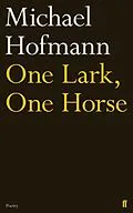E-Book (epub) One Lark, One Horse von Michael Hofmann