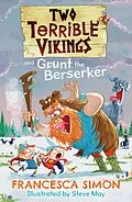 E-Book (epub) Two Terrible Vikings and Grunt the Berserker von Francesca Simon