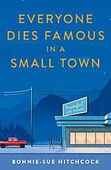 eBook (epub) Everyone Dies Famous in a Small Town de Bonnie-Sue Hitchcock
