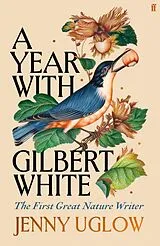 Fester Einband A Year with Gilbert White von Jenny Uglow