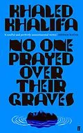 E-Book (epub) No One Prayed Over Their Graves von Khaled Khalifa