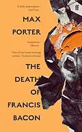 E-Book (epub) The Death of Francis Bacon von Max Porter