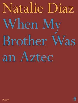 E-Book (epub) When My Brother Was an Aztec von Natalie Diaz