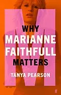 E-Book (epub) Why Marianne Faithfull Matters von Tanya Pearson