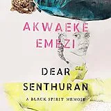 Audio Dear Senthuran von Akwaeke Emezi
