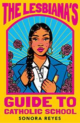 eBook (epub) The Lesbiana's Guide To Catholic School de Sonora Reyes