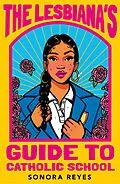 E-Book (epub) The Lesbiana's Guide To Catholic School von Sonora Reyes