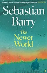 Kartonierter Einband (Kt) The Newer World von Sebastian Barry