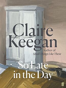 Fester Einband So Late in the Day von Claire Keegan