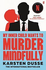Kartonierter Einband My Inner Child Wants to Murder Mindfully von Karsten Dusse