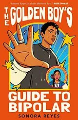 Kartonierter Einband The Golden Boy's Guide to Bipolar von Sonora Reyes