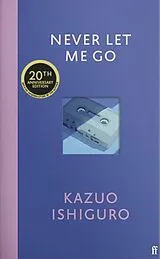 Fester Einband Never Let Me Go. Twentieth Anniversary Edition von Kazuo Ishiguro