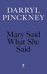 E-Book (epub) Mary Said What She Said von Darryl Pinckney
