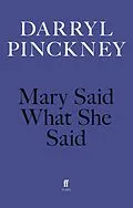 E-Book (epub) Mary Said What She Said von Darryl Pinckney