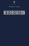 E-Book (epub) Reverberation von Matthew López