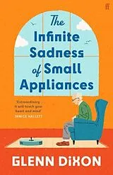Fester Einband The Infinite Sadness of Small Appliances von Dixon Glenn