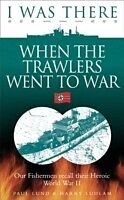 eBook (epub) I Was There When the Trawlers Went to War de Ludlam Harry Lund Paul