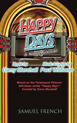 Kartonierter Einband Happy Days - A Musical von Garry Marshall, Paul Williams