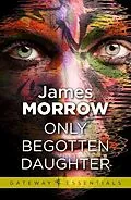 E-Book (epub) Only Begotten Daughter von James Morrow