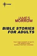 E-Book (epub) Bible Stories for Adults von James Morrow