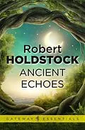 E-Book (epub) Ancient Echoes von Robert Holdstock