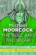 E-Book (epub) The Bull and the Spear von Michael Moorcock