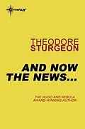 E-Book (epub) And Now the News... von Theodore Sturgeon