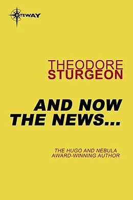 E-Book (epub) And Now the News... von Theodore Sturgeon
