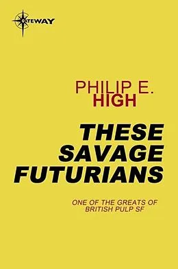 E-Book (epub) These Savage Futurians von Philip E. High