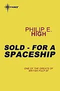 E-Book (epub) Sold - For a Spaceship von Philip E. High