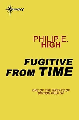 E-Book (epub) Fugitive from Time von Philip E. High