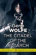 E-Book (epub) Citadel of the Autarch von Gene Wolfe