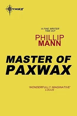 E-Book (epub) Master of Paxwax von Phillip Mann