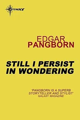 E-Book (epub) Still I Persist in Wondering von Edgar Pangborn