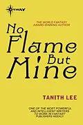 E-Book (epub) No Flame But Mine von Tanith Lee