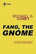 E-Book (epub) Fang, the Gnome von Michael G. Coney
