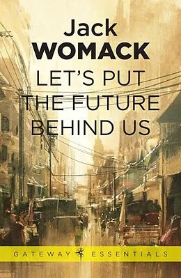 E-Book (epub) Let's Put the Future Behind Us von Jack Womack