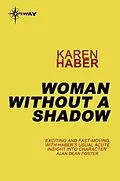 E-Book (epub) Woman Without A Shadow von Karen Haber